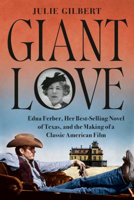 Giant love : Edna Ferber, her best-selling novel of Texas, and the making of a classic American film  cover image cdn