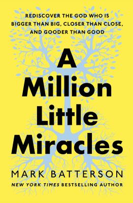 A million little miracles : rediscover the God who is bigger than big, closer than close, and gooder than good  cover image cdn