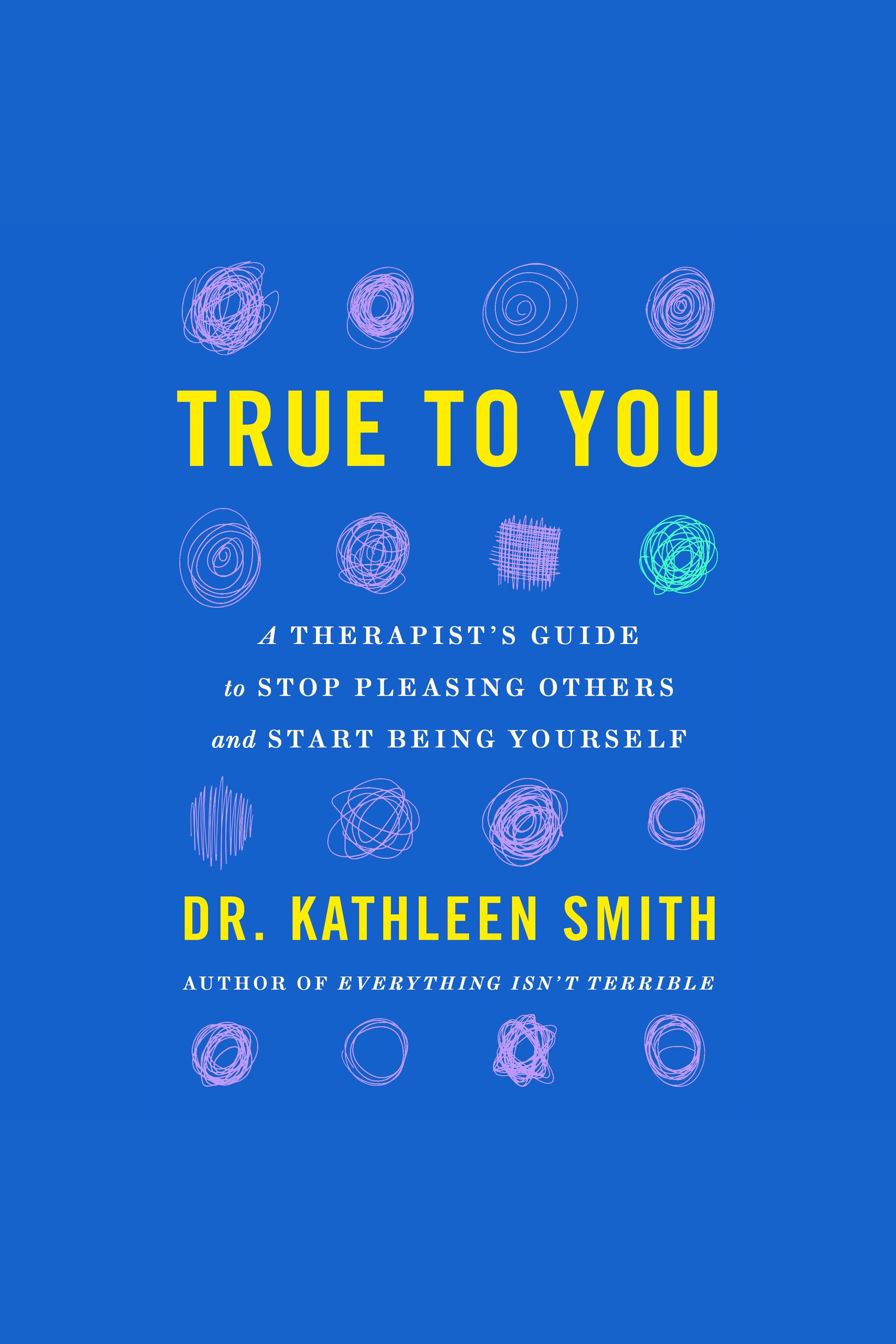 True to You A Therapist's Guide to Stop Pleasing Others and Start Being Yourself cover image cdn