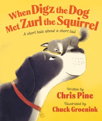 When Digz the Dog met Zurl the Squirrel : a short tale about a short tail  cover image cdn