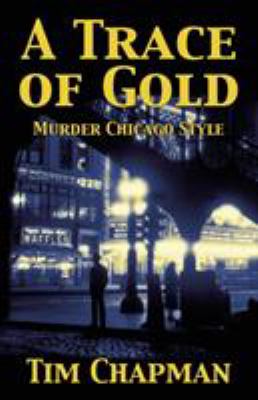 A trace of gold : murder Chicago style  cover image cdn