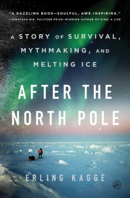 After the North Pole : a story of survival, mythmaking, and melting ice  cover image cdn