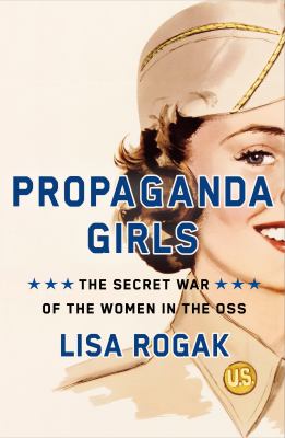 Propaganda girls : the secret war of the women in the OSS  cover image cdn