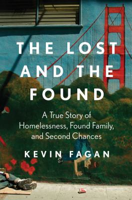 The lost and the found : a true story of homelessness, found family, and second chances  cover image cdn