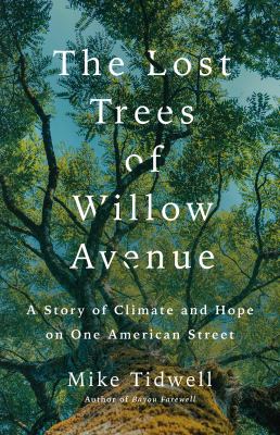 The lost trees of Willow Avenue : a story of climate and hope on one American street  cover image cdn