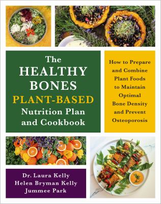 The healthy bones plant-based nutrition plan and cookbook : how to prepare and combine plant foods to maintain optimal bone density and prevent osteoporosis  cover image cdn