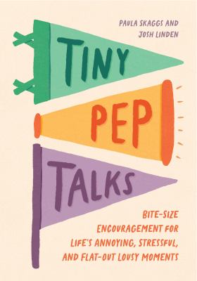 Tiny pep talks : bite-size encouragement for life's annoying, stressful, and flat-out lousy moments  cover image cdn
