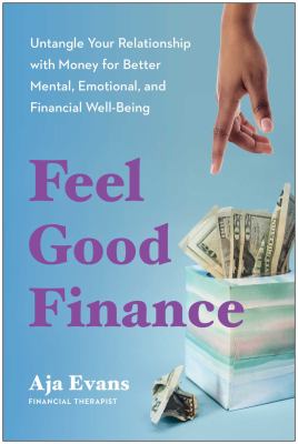Feel-good finance : untangle your relationship with money for better mental, emotional, and financial well-being  cover image cdn