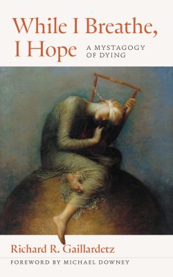 While I breathe, I hope : a mystagogy of dying  cover image cdn