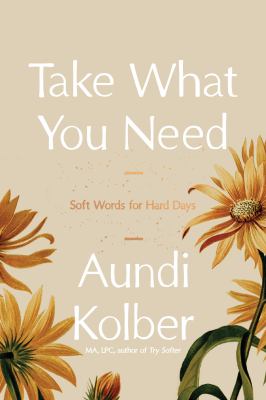 Take what you need : soft words for hard days  cover image cdn