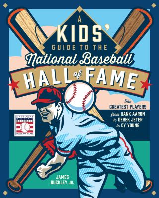 A kids' guide to the National Baseball Hall of Fame : the greatest players from Hank Aaron to Derek Jeter to Cy Young  cover image cdn