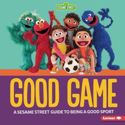 Good game : a Sesame Street guide to being a good sport  cover image cdn