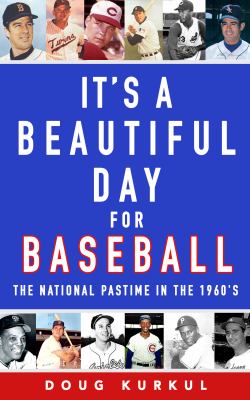 It's a beautiful day for baseball : the national pastime in the 1960's  cover image cdn