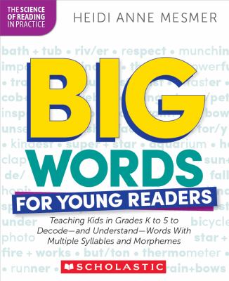 Big words for young readers : teaching kids in grades K to 5 to decode--and understand--words with multiple syllables and morphemes  cover image cdn