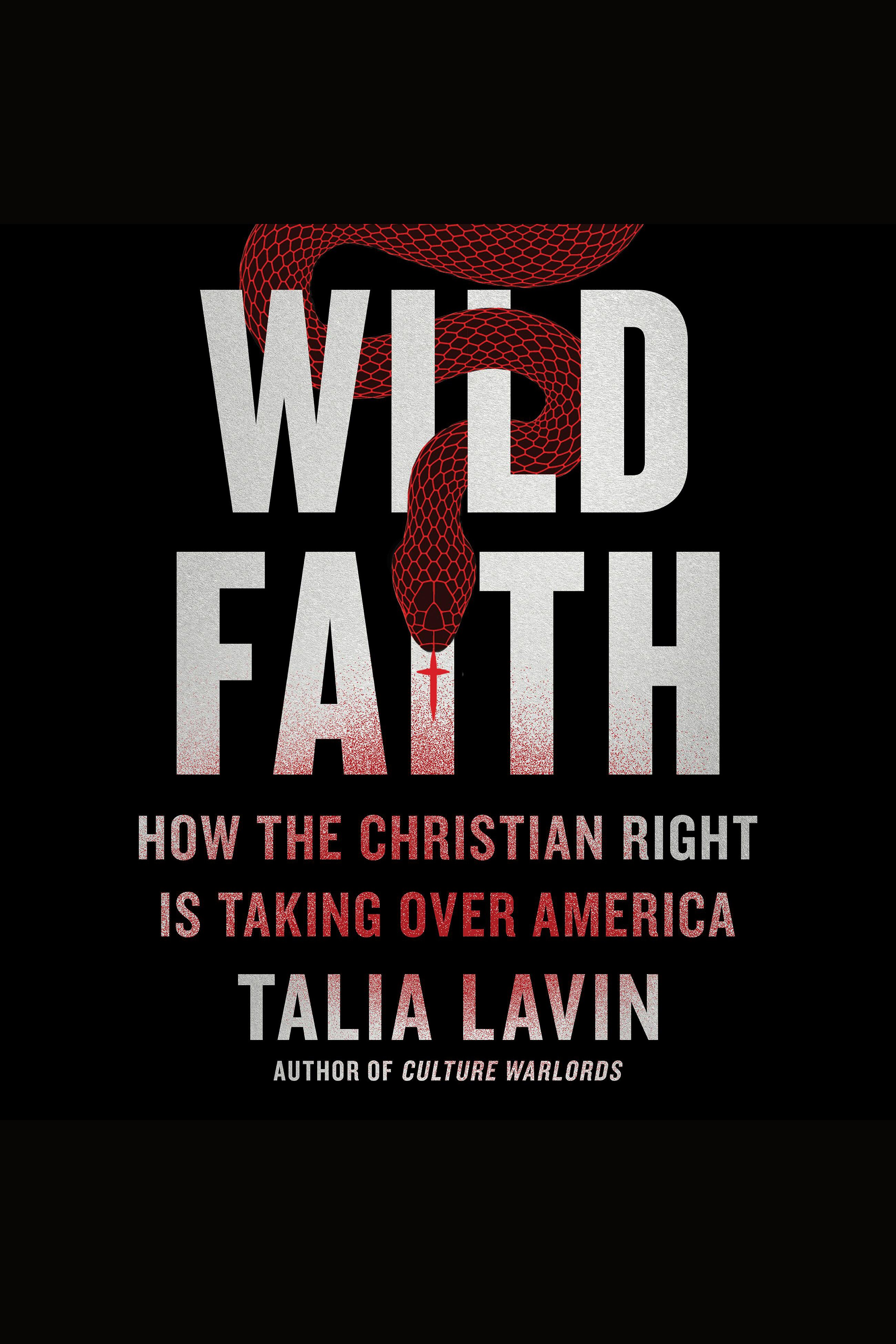 Wild Faith How the Christian Right Is Taking Over America cover image cdn