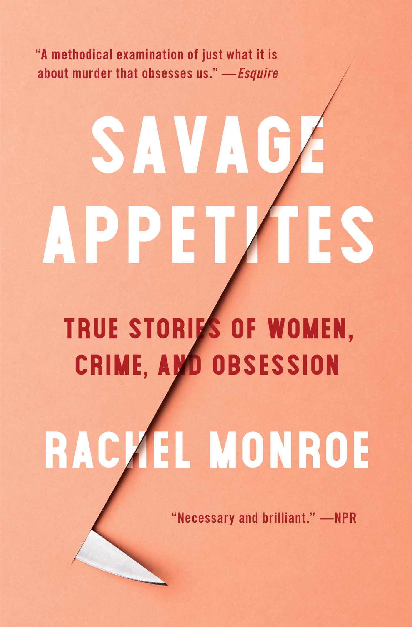 Savage Appetites Four True Stories of Women, Crime, and Obsession cover image cdn
