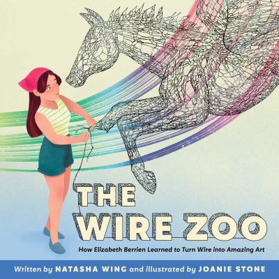 The wire zoo : how Elizabeth Berrien learned to turn wire into amazing art  cover image cdn