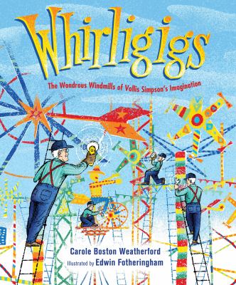 Whirligigs : the wondrous windmills of Vollis Simpson's imagination  cover image cdn