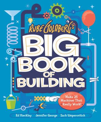 Rube Goldberg's big book of building : make 25 machines that really work!  cover image cdn