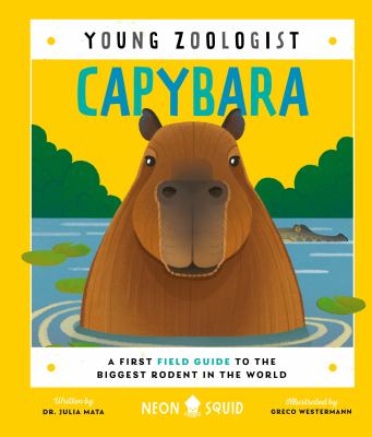Capybara : a first field guide to the biggest rodent in the world  cover image cdn
