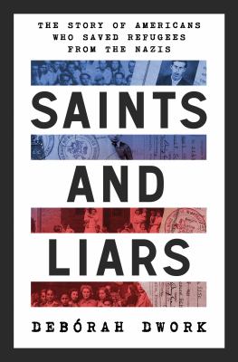 Saints and liars : the story of Americans who saved refugees from the Nazis  cover image cdn