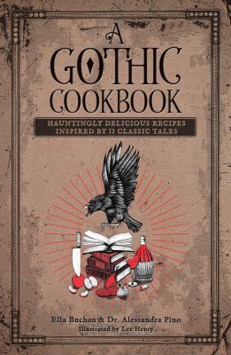 A Gothic cookbook : hauntingly delicious recipes inspired by 13 classic tales  cover image cdn