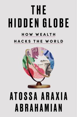 The hidden globe : how wealth hacks the world  cover image cdn