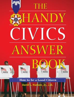 The handy civics answer book : how to be a good citizen  cover image cdn