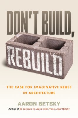 Don't build, rebuild : the case for imaginative reuse in architecture  cover image cdn