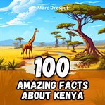 100 Amazing Facts About Kenya cover image cdn