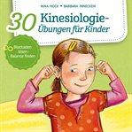 30 Kinesiologie-übungen Für Kinder : Blockaden Lösen, Balance Finden cover image cdn