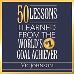50 lessons I learned from the world's #1 achiever cover image cdn