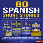 80 Spanish Short Stories : 4 Books in 1. Learning One Tale at a Time cover image cdn