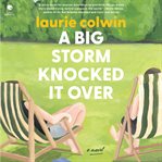 A Big Storm Knocked It Over : A Novel cover image cdn