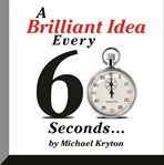 A BRILLIANT IDEA EVERY 60 SECONDS cover image cdn