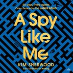 A Spy Like Me : A Novel. Double O Trilogy cover image cdn