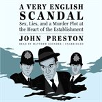 A very English scandal : sex, lies, and a murder plot at the heart of the establishment cover image cdn