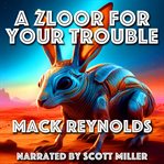 A Zloor for Your Trouble! cover image cdn