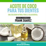 Aceite De Coco Para Tus Dientes cover image cdn