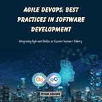 Agile DevOps : Best Practices in Software Development cover image cdn