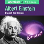 Albert Einstein : Triumph Des Denkens. Abenteuer & Wissen (German) cover image cdn