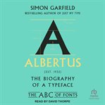 Albertus : The Biography of a Typeface. ABC of Fonts cover image cdn