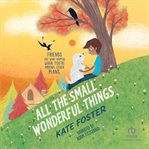 All the Small Wonderful Things cover image cdn