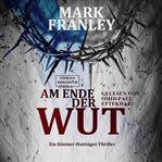 Am Ende Der Wut : Ein Köstner-Hattinger-Thriller cover image cdn