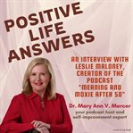 An Interview With Leslie Maloney, Creator of the Podcast "Meaning and Moxie After 50" : Positive Life Answers cover image cdn