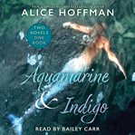 Water Tales : Two Novels. (Aquamarine& Indigo) cover image cdn