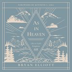 As in Heaven Life in Gods Kingdom Now cover image cdn