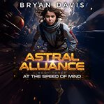 At the Speed of Mind : Astral Alliance cover image cdn