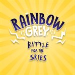 Battle for the Skies : Rainbow Grey cover image cdn