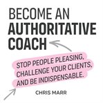 Become an Authoritative Coach cover image cdn